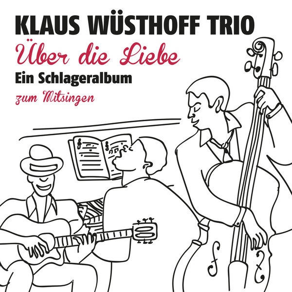 Klaus Wüsthoff Trio: Über die Liebe - Ein Schlageralbum zum Mitsingen (CD)