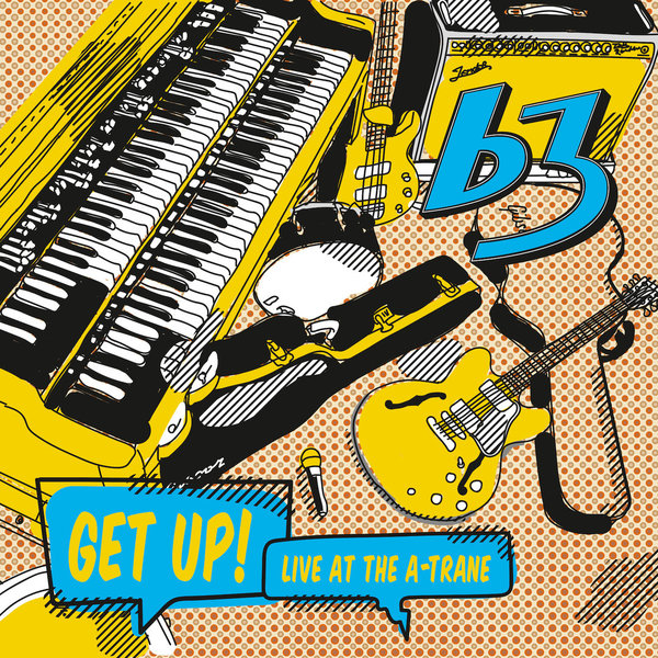 B3: Get Up! Live At The A-Trane (CD)
